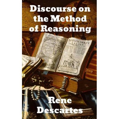 Discourse on the Method of Reasoning - by  René Descartes (Hardcover)