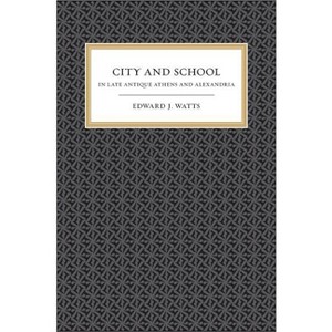 City and School in Late Antique Athens and Alexandria - (Transformation of the Classical Heritage) by  Edward J Watts (Paperback) - 1 of 1
