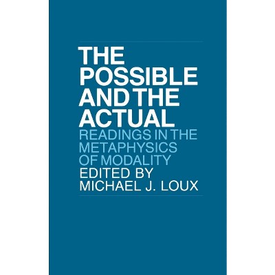 Possible and the Actual - by  Michael Loux (Paperback)