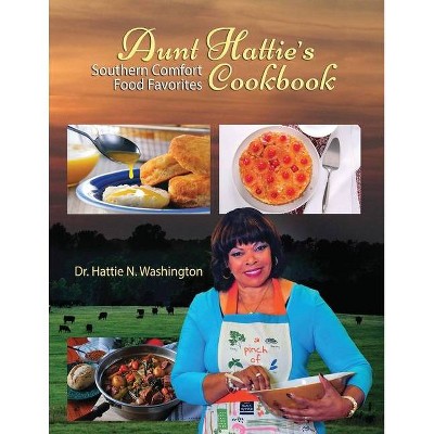 Aunt Hattie's Cookbook - by  Hattie N Washington (Paperback)