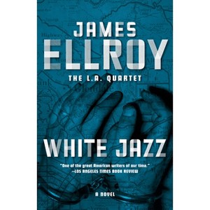 White Jazz - (L. A. Quartet) by  James Ellroy (Paperback) - 1 of 1