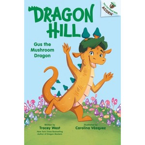 Gus the Mushroom Dragon: An Acorn Book (Dragon Hill #2) - by Tracey West - 1 of 1