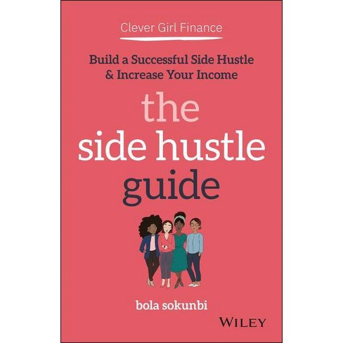 Clever Girl Finance: The Side Hustle Guide - by  Bola Sokunbi (Paperback) - image 1 of 1