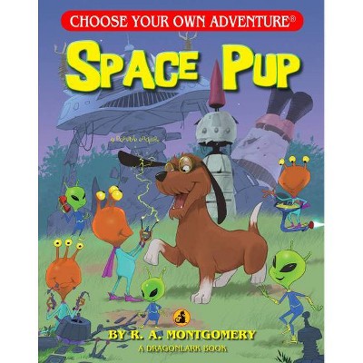 Space Pup - (Choose Your Own Adventure: Dragonlarks) by  R a Montgomery (Paperback)