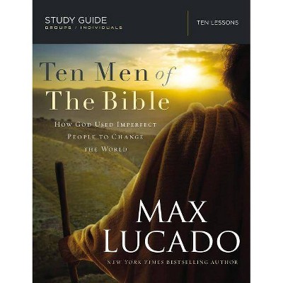  Ten Men of the Bible - by  Max Lucado (Paperback) 