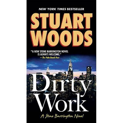 Dirty Work - (Stone Barrington Novel) by  Stuart Woods (Paperback)