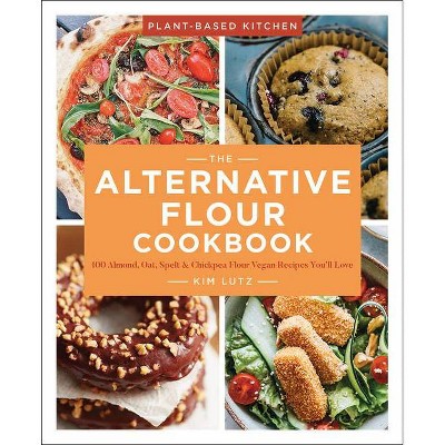 The Alternative Flour Cookbook, 3 - (Plant-Based Kitchen) by  Kim Lutz (Paperback)