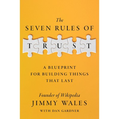 The Seven Rules of Trust - by  Jimmy Wales (Hardcover)