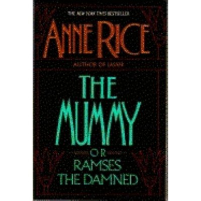 The Mummy or Ramses the Damned - by  Anne Rice (Paperback)