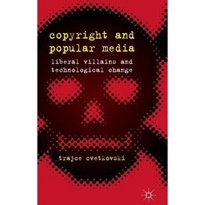 Copyright and Popular Media - by  T Cvetkovski (Hardcover) - 1 of 1