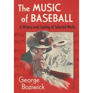 The Music of Baseball - by  George Boziwick (Paperback) - 1 of 1
