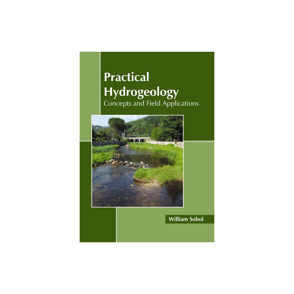 Practical Hydrogeology: Concepts and Field Applications - by William Sobol (Hardcover)
