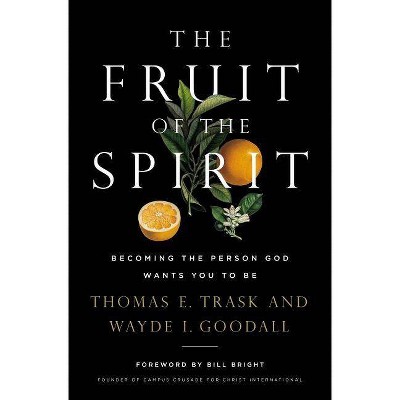 The Fruit of the Spirit - by  Thomas E Trask & Wayde I Goodall (Paperback)