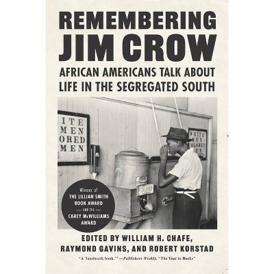 Remembering Jim Crow - by  William H Chafe & Raymond Gavins & Robert Korstad (Paperback)