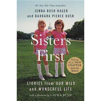 Sisters First : Stories from Our Wild and Wonderful Life - Reprint (Paperback) - by Jenna Bush Hager & Barbara Pierce Bush