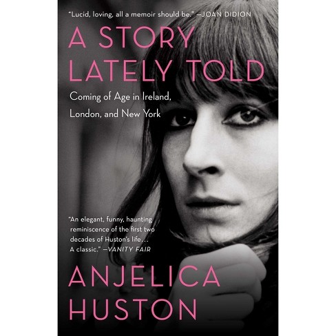 A Story Lately Told - By Anjelica Huston (paperback) : Target