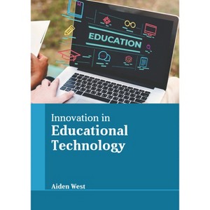 Innovation in Educational Technology - by  Aiden West (Hardcover) - 1 of 1