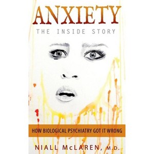 Anxiety - The Inside Story - by  Niall McLaren (Hardcover) - 1 of 1