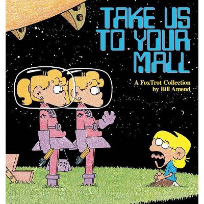 Take Us to Your Mall - by  Bill Amend (Paperback)