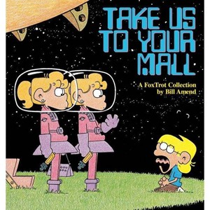 Take Us to Your Mall - by  Bill Amend (Paperback) - 1 of 1