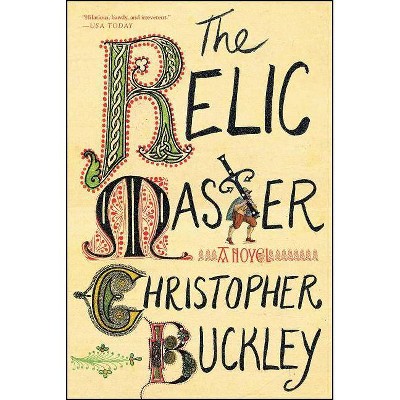 The Relic Master - by  Christopher Buckley (Paperback)