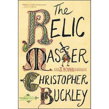 The Relic Master - by  Christopher Buckley (Paperback)