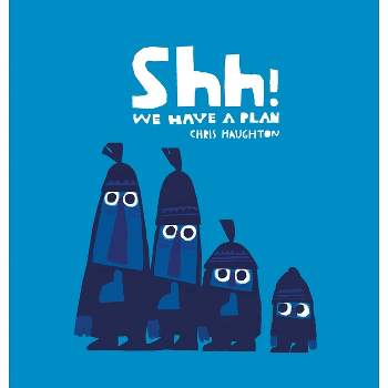 Shh! We Have a Plan - by Chris Haughton