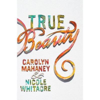 True Beauty - by  Carolyn Mahaney (Paperback)