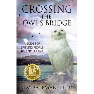 Crossing the Owl's Bridge - by  Kim Bateman (Paperback)