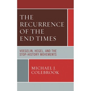 Recurrence of the End Times - (Political Theory for Today) by  Michael J Colebrook (Paperback) - 1 of 1