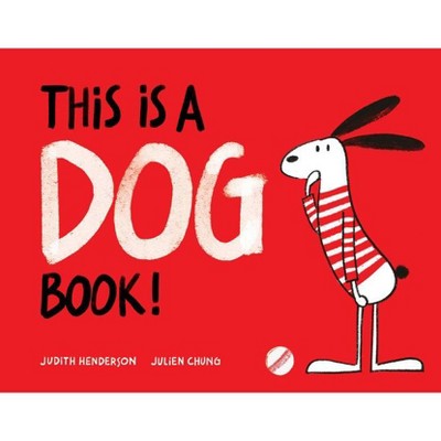 This Is a Dog Book! - by  Judith Henderson (Hardcover)