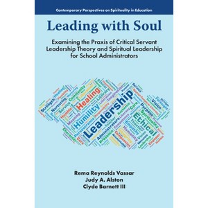 Leading with Soul - (Contemporary Perspectives on Spirituality in Education) by Rema Reynolds Vassar & Judy Alston & Clyde Barnett III - 1 of 1