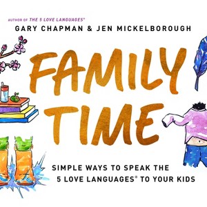 Family Time - by  Gary Chapman & Jen Mickelborough (Paperback) - 1 of 1