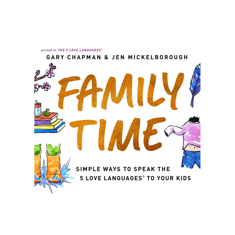 Family Time - by Gary Chapman & Jen Mickelborough (Paperback)