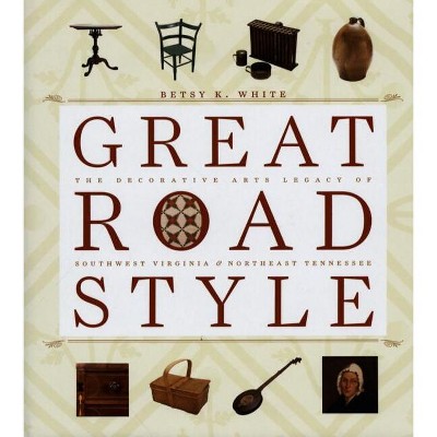 Great Road Style - by  Betsy K White (Hardcover)