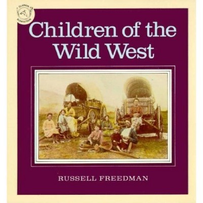 Children of the Wild West - by  Russell Freedman (Paperback)