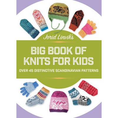 Jorid Linvik's Big Book of Knits for Kids - (Hardcover)