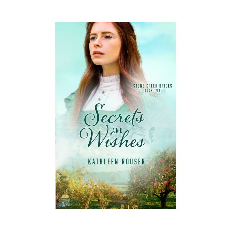 Secrets and Wishes - (Stone Creek Brides) by  Kathleen Rouser (Paperback), 1 of 2
