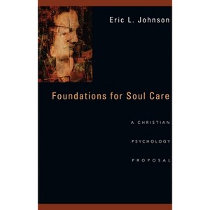 Foundations for Soul Care - by  Eric L Johnson (Paperback) - 1 of 1
