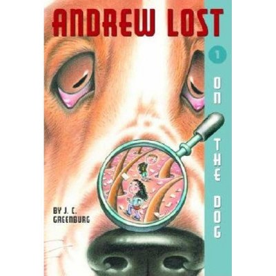 Andrew Lost #1: On the Dog - by  J C Greenburg (Paperback)