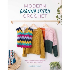 Modern Granny Stitch Crochet - by  Claudine Powley (Paperback) - 1 of 1