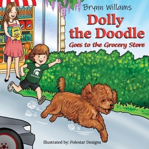 Oh Dolly! Dolly the Doodle Goes to the Grocery Store - Large Print by  Brynn Williams (Paperback) - 1 of 1