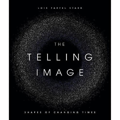  The Telling Image - by  Lois Farfel Stark (Hardcover) 