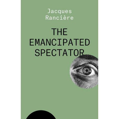 The Emancipated Spectator - by  Jacques Ranciere (Paperback)