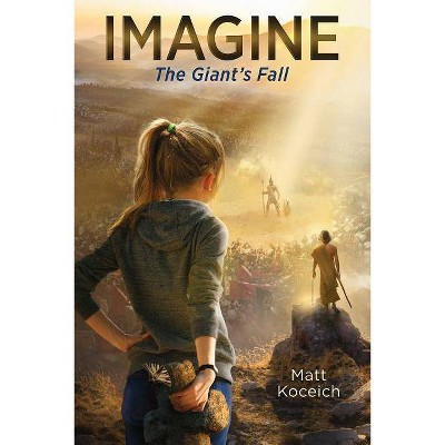 Imagine... the Giant's Fall - (Imagine...Series) by  Matt Koceich (Paperback)