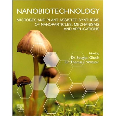 Nanobiotechnology - by  Sougata Ghosh & Thomas J Webster (Paperback)