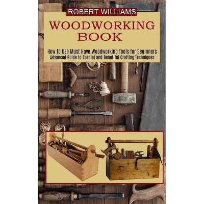 Woodworking Plans - by  Robert Williams (Paperback)