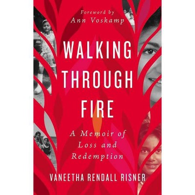 Walking Through Fire - by  Vaneetha Rendall Risner (Paperback)