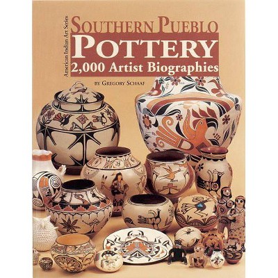 Southern Pueblo Pottery - (American Indian Art) by  Gregory Schaaf (Hardcover)