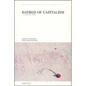 Hatred of Capitalism - (Semiotext(e) Journal) by  Chris Kraus & Sylvere Lotringer (Paperback) - 1 of 1